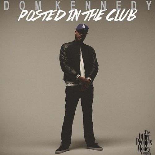 Dom Kennedy - Posted In The Club