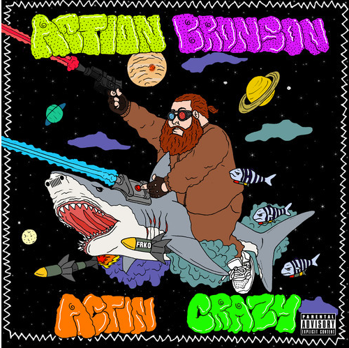 Action Bronson - Actin Crazy
